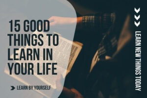 15 good things to learn