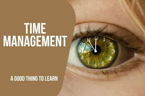 good thing to learn is time management