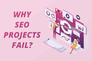why SEO projects fail
